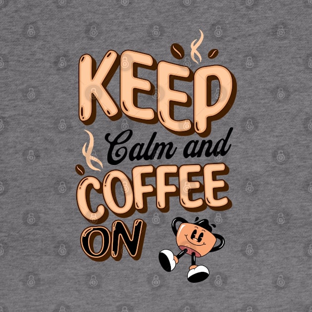 Keep calm and coffee on by Dyfrnt